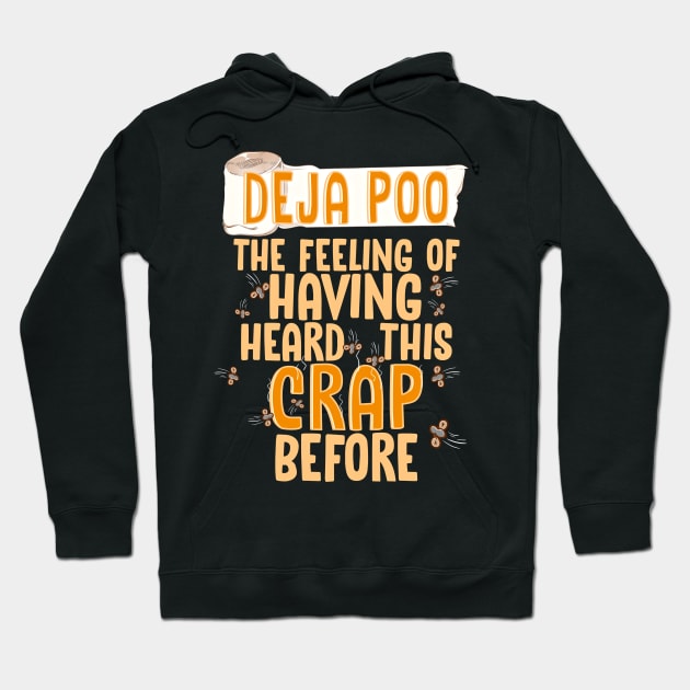 Deja Poo The Feeling Of Having Heard This Crap Before Funny T-Shirt Hoodie by SoCoolDesigns